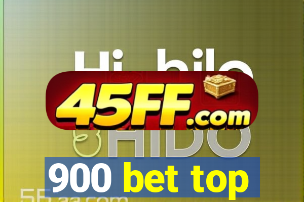 900 bet top